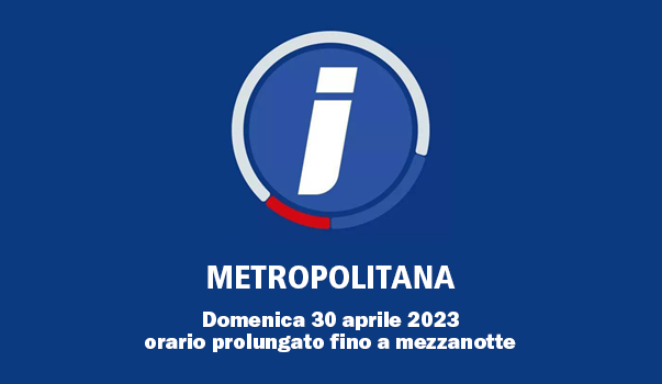 Domenica 30 aprile 2023 orario prolungato fino a mezzanotte