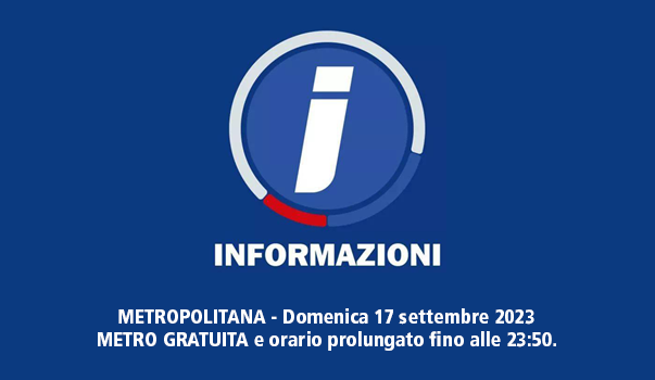 17 settembre 2023 Metro gratuita e orario prolungato fino alle 23:30